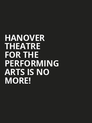 Hanover Theatre for the Performing Arts is no more